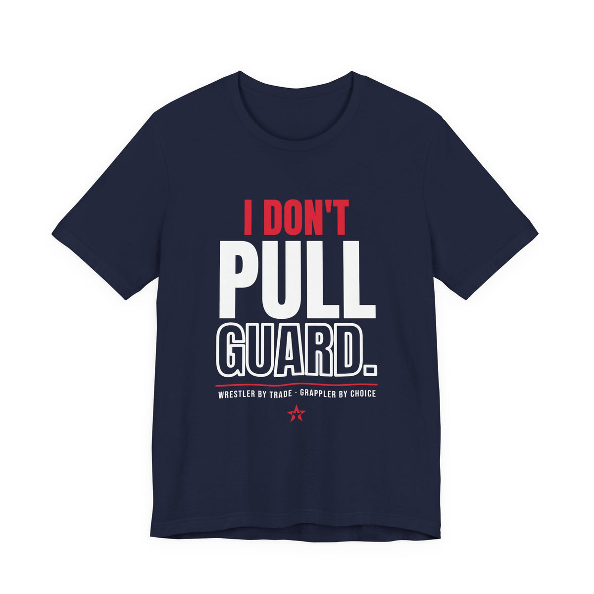 I Don't Pull Guard Grappling t-shirt in Navy, front print