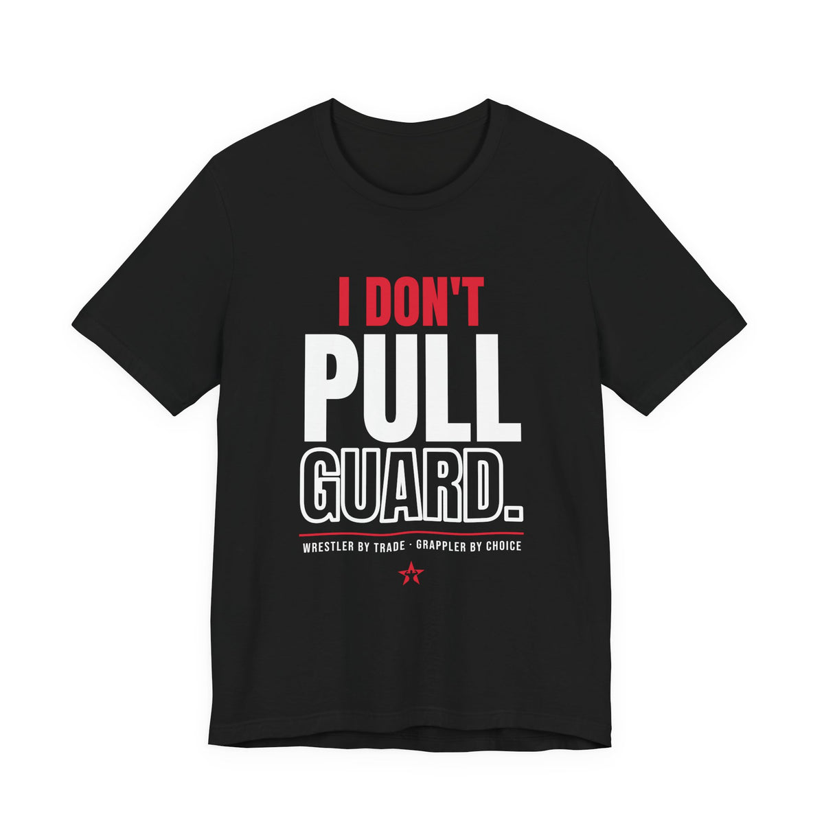 I Don't Pull Guard Grappling t-shirt in Black, front print