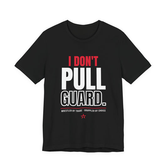 I Don't Pull Guard Grappling t-shirt in Black, front print