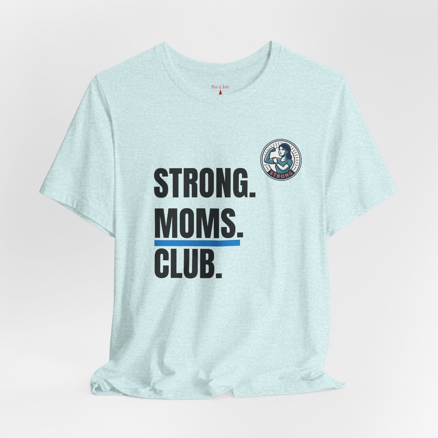 Strong Moms Club T-Shirt — Empowering Mom Graphic Tee