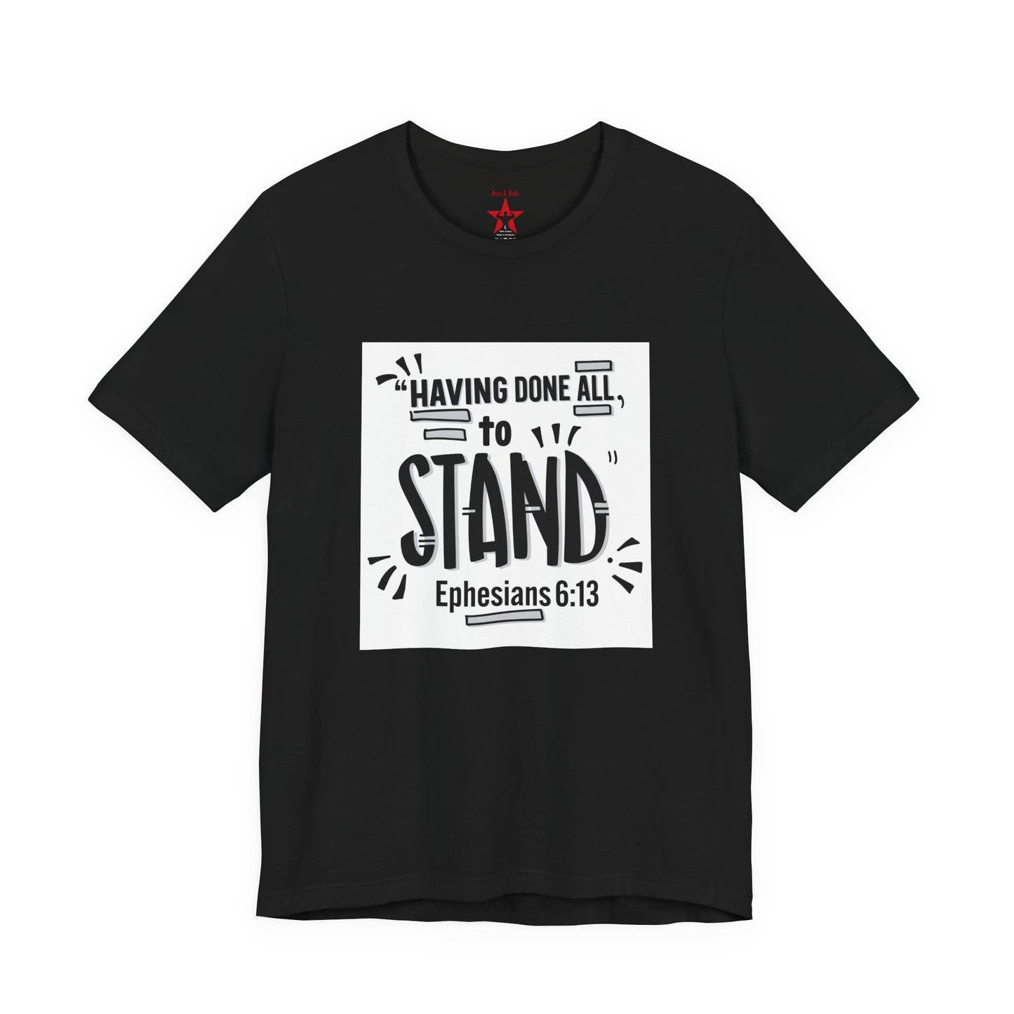 Stand Tee — "Having Done All, To Stand" Ephesians 6:13 Inspirational Christian T-Shirt