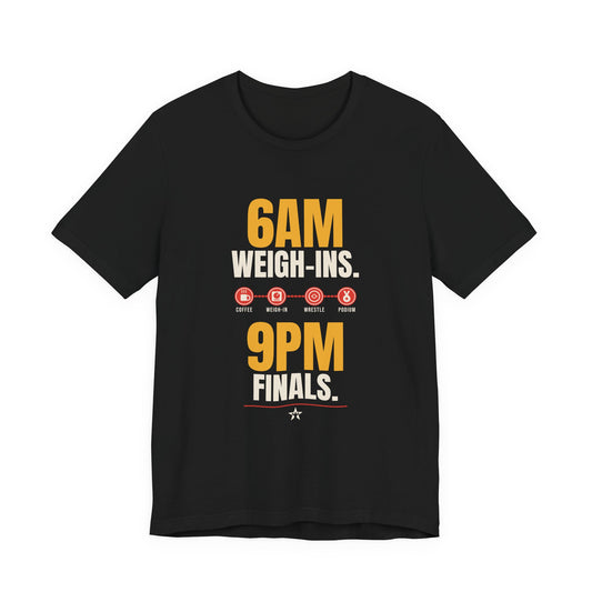 6AM Weigh-Ins. 9PM Finals. Wrestling t-shirt in Black, front print
